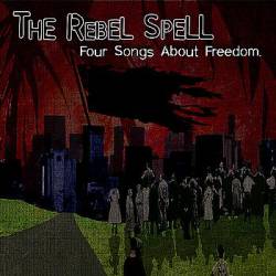 The Rebel Spell : Four Songs About Freedom
